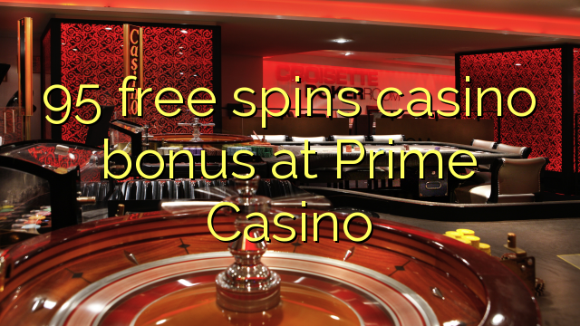 95 free spins casino bonus at Prime  Casino