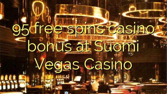 95 free spins casino bonus at Suomi Vegas Casino