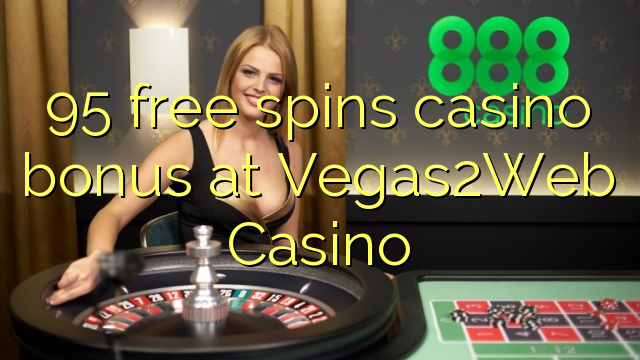 95 free spins casino bonus at Vegas2Web Casino