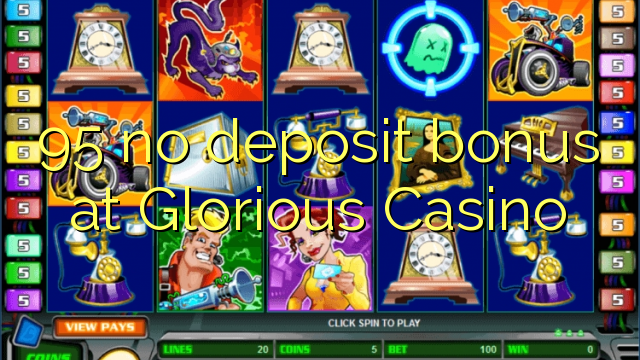 I-95 ayikho ibhonasi ye-deposit ku-Glorious Casino