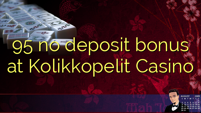 95 no deposit bonus at Kolikkopelit Casino