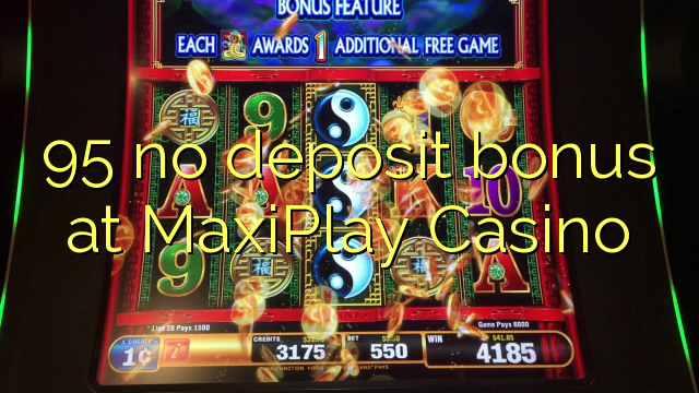 95 walang deposit bonus sa MaxiPlay Casino