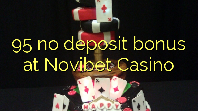 95 არ ანაბარი ბონუს Novibet Casino