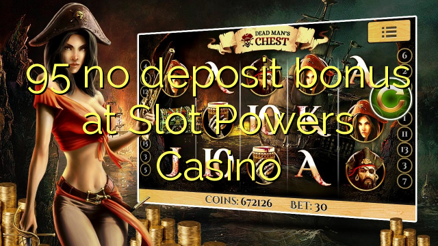 95 no deposit bonus at Slot Powers Casino