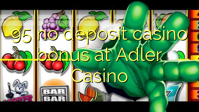 95 no deposit casino bonus at Adler Casino