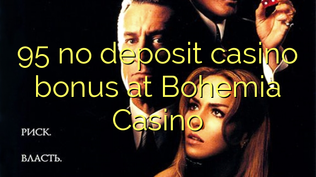 95 geen deposito casino bonus by Bohemia Casino