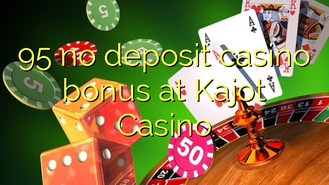 95 no deposit casino bonus at Kajot Casino