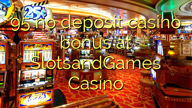 95 no deposit casino bonus at SlotsandGames Casino