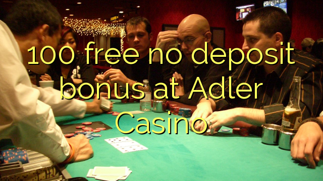 100 free no deposit bonus at Adler Casino