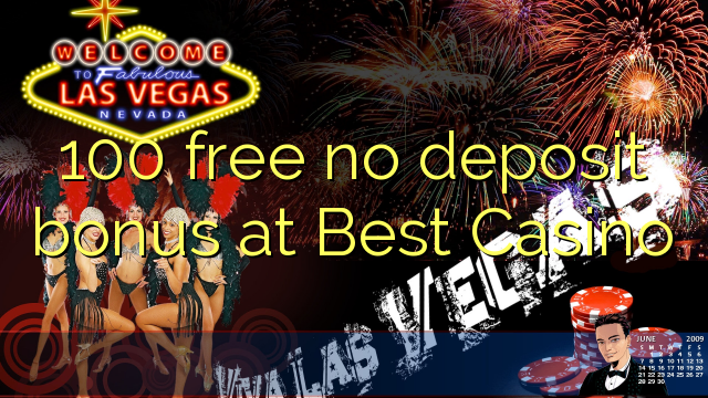 100 free no deposit bonus at Best Casino