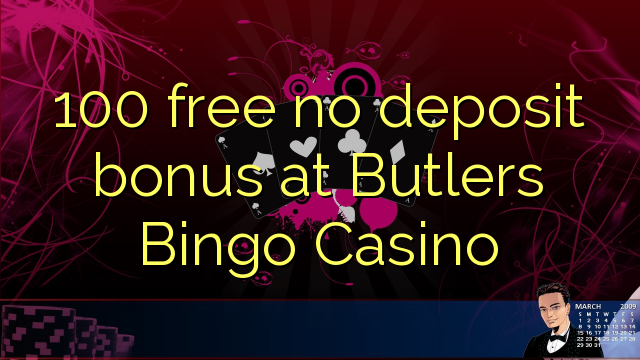 100 bez bonusa za depozit u Butlers Bingo Casino