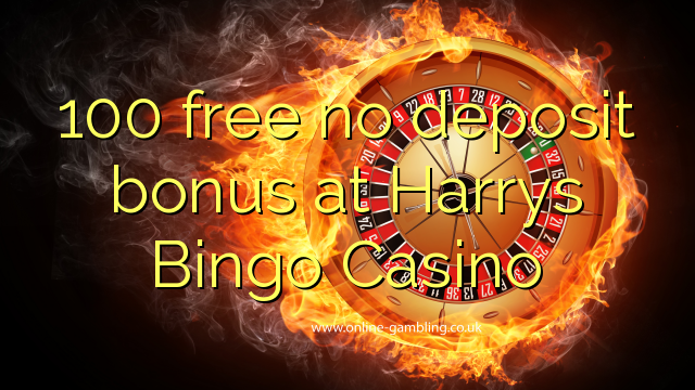 100 free no deposit bonus at Harrys Bingo Casino