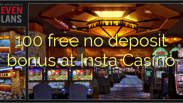 100 free no deposit bonus at Insta Casino