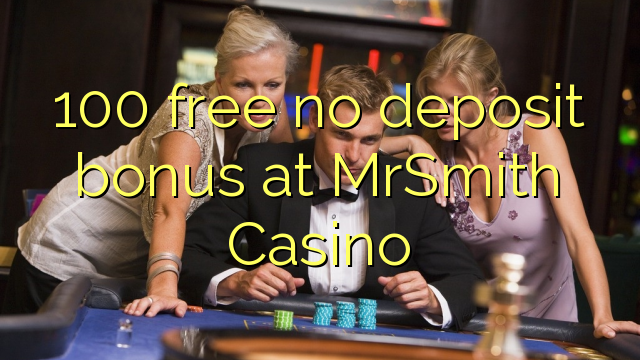 100 gratis no deposit bonus bij MrSmith Casino