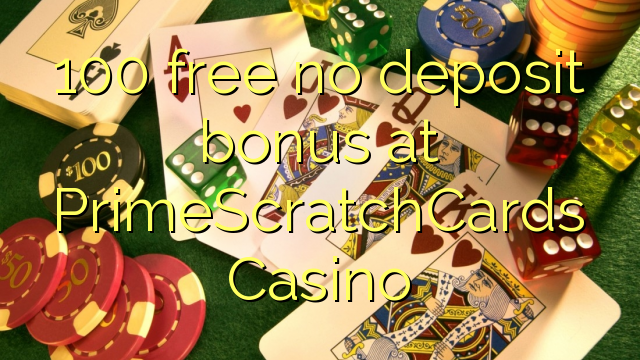 100 free no deposit bonus at PrimeScratchCards Casino