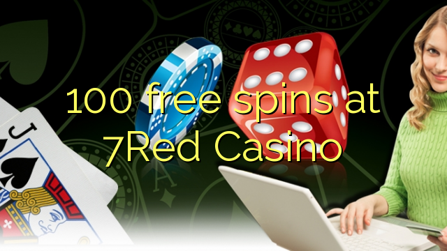 100 free spins at 7Red Casino