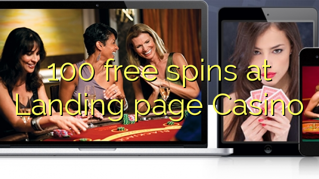 100 gratis spins bij Landing page Casino