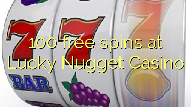 100 free spins at Lucky Nugget Casino