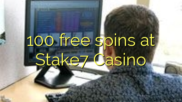 100 free spins at Stake7 Casino