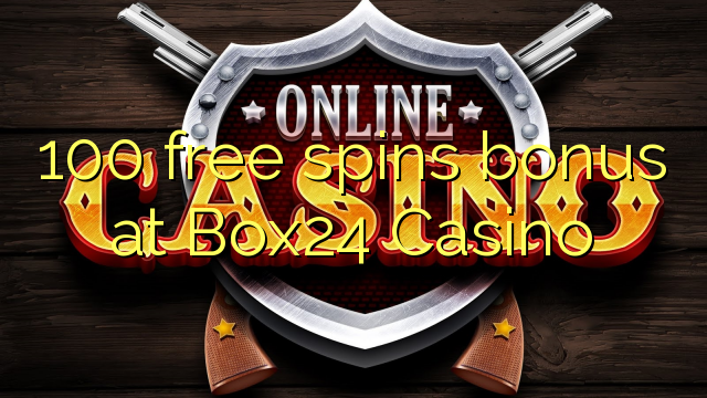 100 free spins bonus at Box24 Casino