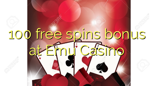 100 free spins bonus at Emu Casino