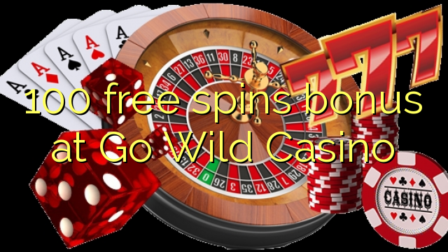 100 free spins bonus at Go Wild Casino