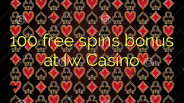 100 free inā bonus i iw Casino