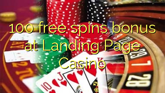 100 free spins bonus at Landing Page Casino