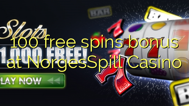 100 gratis spins bonus by NorgesSpill Casino