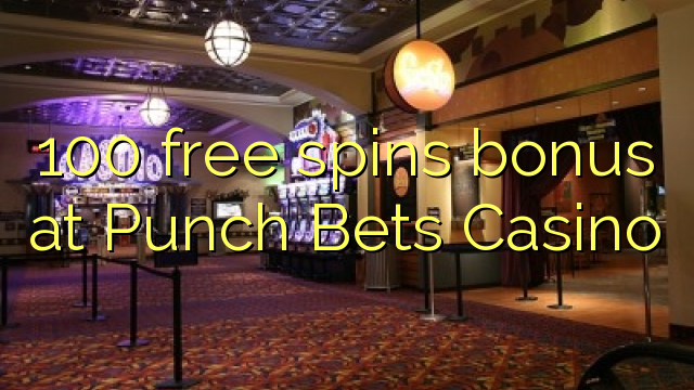 Punch Bets Casino的100免费旋转奖励