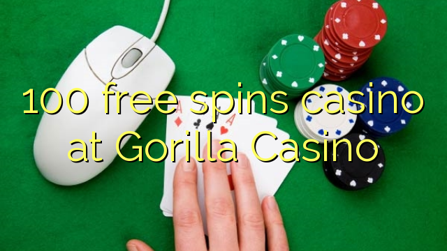 100 ufulu amanena kasino pa nyani Casino