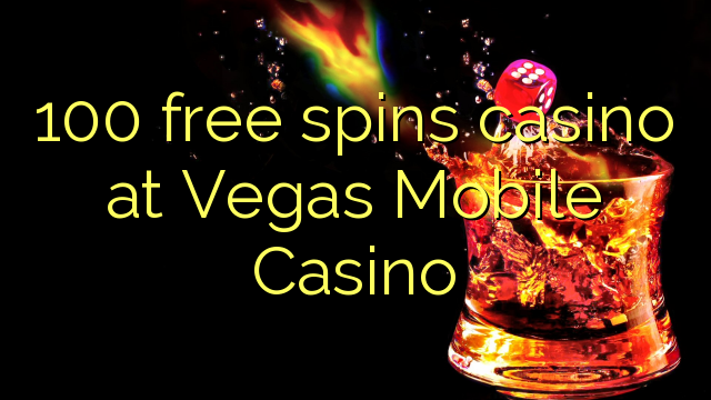 100 senza spins Casinò à Vegas Mobile Casino