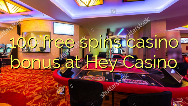 100 gratis spinner casino bonus på Hey Casino