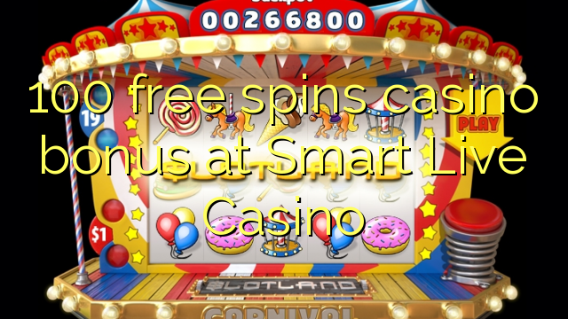 100 free spins casino bonus at Smart Live Casino