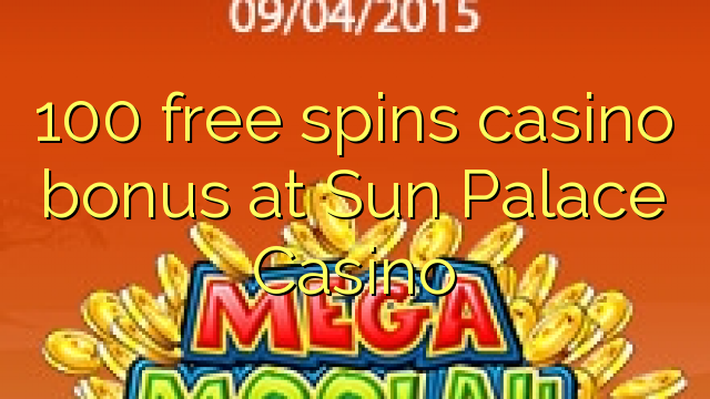 100 ilmaiskierrosta kasino bonus Sun Palace Casino