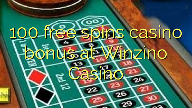 100 free spins casino bonus at Winzino Casino