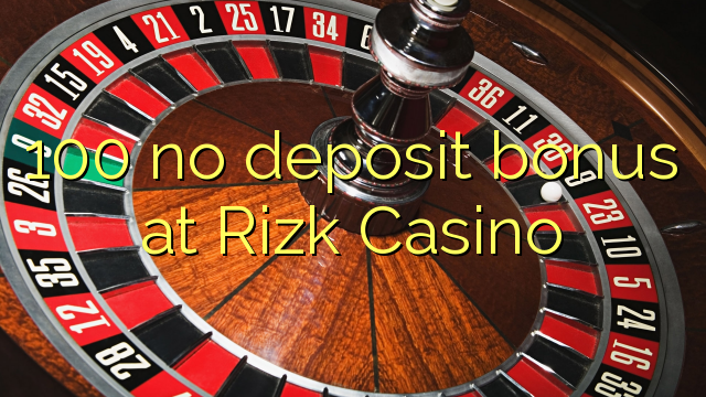 100 no deposit bonus at Rizk Casino