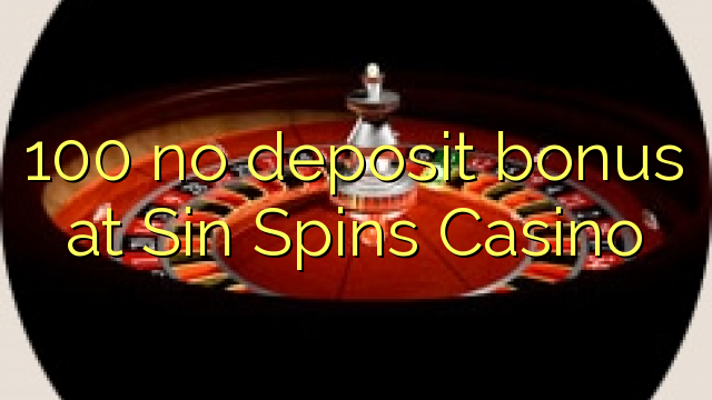 100 без депозит бонус во Sin Spins Casino