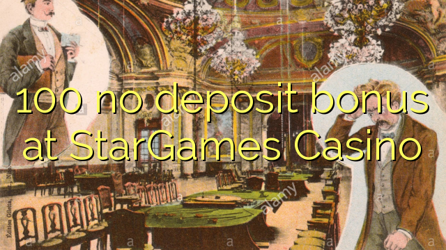 100 no deposit bonus at StarGames Casino