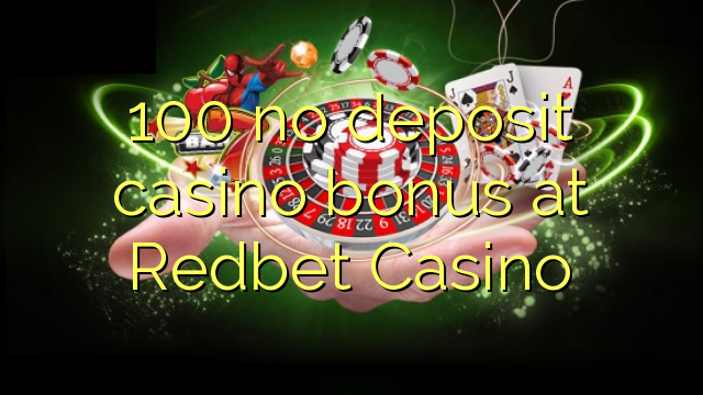 100 nie casino bonus vklad na Redbet kasíne