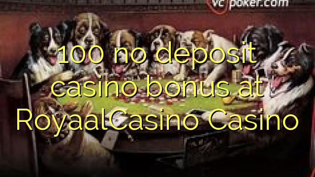 100 casino bonusa bez depozita u RoyaalCasino