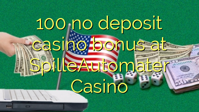 100 no deposit casino bonus at SpilleAutomater Casino