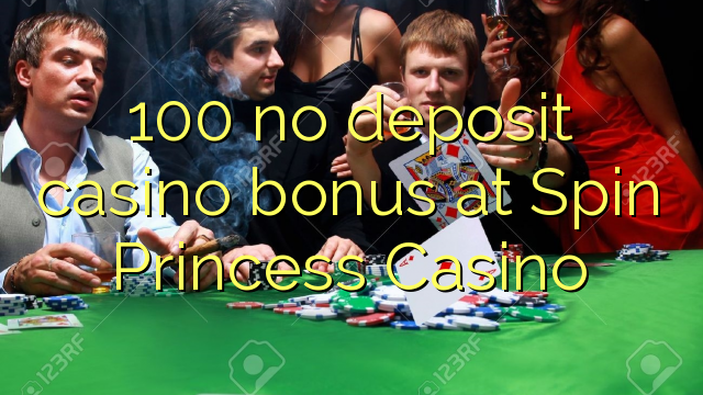 Spin Princess Casino 100 hech depozit kazino bonus
