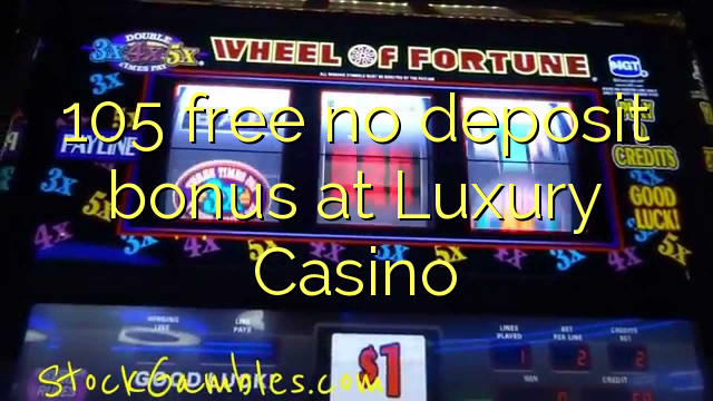 105 bez bonusa za depozit u luksuznom kazinu