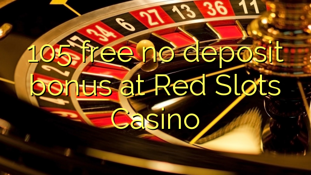 105 Bonus ohne Einzahlung bei Red Slots Casino kostenlos