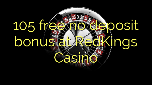 105 free no deposit bonus at RedKings Casino