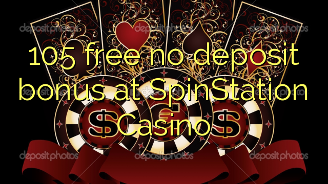 105 free no deposit bonus at SpinStation Casino