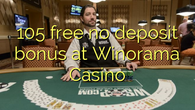105 free no deposit bonus at Winorama Casino