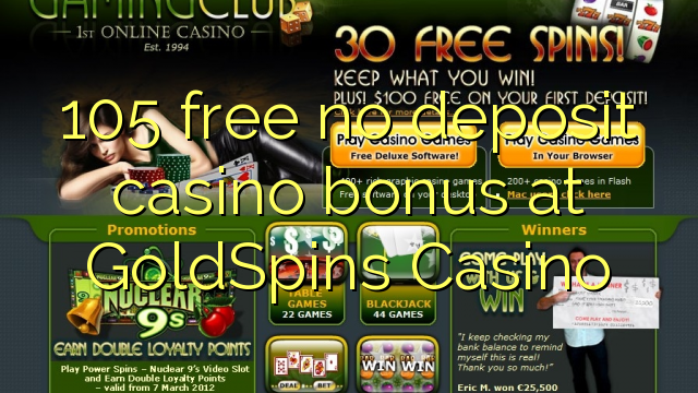 105 free no deposit casino bonus at GoldSpins Casino