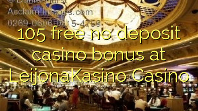 105 libertar nenhum depósito bônus casino em LeijonaKasino Casino
